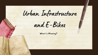 Urban Infrastructure and E-Bikes: What’s Missing?