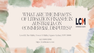 What are the Impacts of Litigation Finance in Australia on Commercial Disputes?