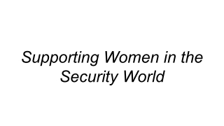 Supporting Women in the Security World
