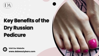 Key Benefits of the Dry Russian Pedicure