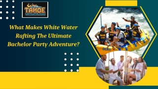 What Makes White Water Rafting The Ultimate Bachelor Party Adventure