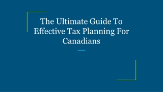 The Ultimate Guide To Effective Tax Planning For Canadians