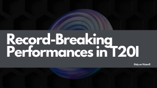 Record-Breaking Performances in T20I