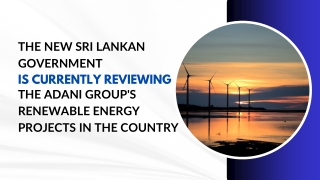 The New Sri Lankan Government Is Currently Reviewing the Adani Group's Renewable Energy Projects In The Country