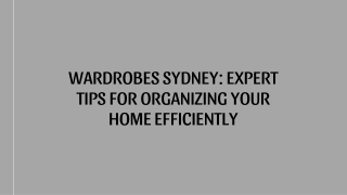 Wardrobes Sydney: Expert Tips for Organizing Your Home Efficiently