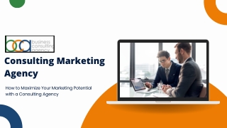 How to Maximize Your Marketing Potential with a Consulting Agency