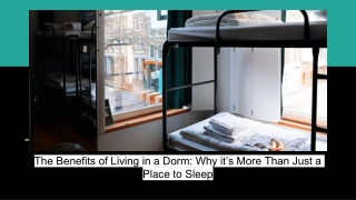 The Benefits of Living in a Dorm: Why it’s More Than Just a Place to Sleep