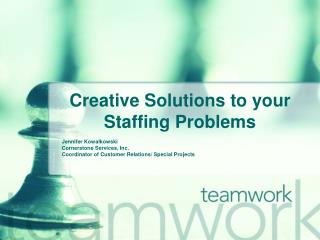 Creative Solutions to your Staffing Problems