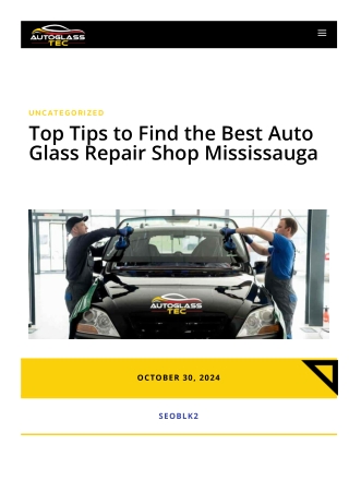 Top Tips to Find the Best Auto Glass Repair Shop Mississauga