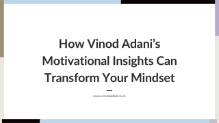 How Vinod Adani’s Motivational Insights Can Transform Your Mindset