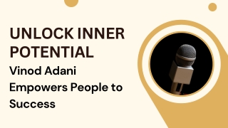 Unlock Inner Potential-Vinod Adani Empowers People to Success