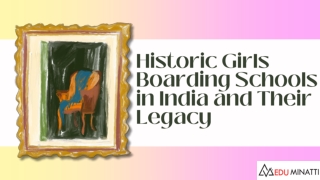 Historic Girls Boarding Schools in India and Their Legacy