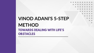 Vinod Adani’s 5-Step Method Towards Dealing with Life’s Obstacles