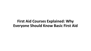 First Aid Courses Explained: Why Everyone Should Know Basic First Aid