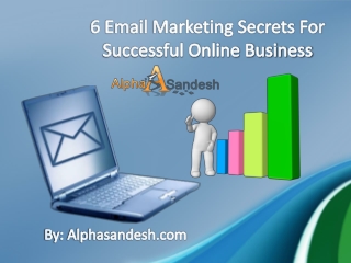 6 Email Marketing Secrets For Successful Online Business
