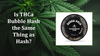 Is THCa Bubble Hash the Same Thing as Hash?