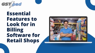 Essential Features to Look for in Billing Software for Retail Shops