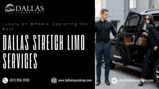 Luxury on Wheels Exploring the Best Dallas Stretch Limo Services