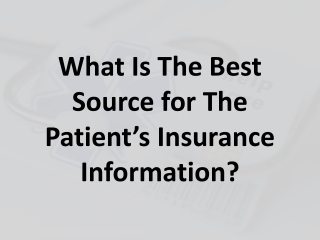 What Is The Best Source for The Patient’s Insurance Information