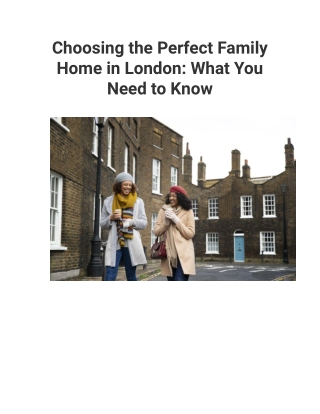 Choosing the Perfect Family Home in London_ What You Need to Know - Estate Agents Royal Docks