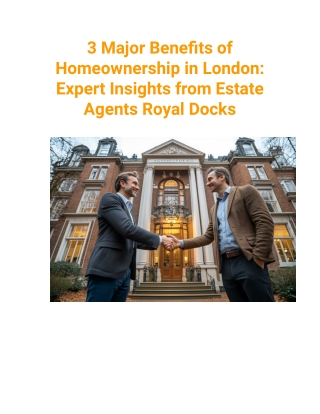 3 Major Benefits of Homeownership in London_ Expert Insights from Estate Agents Royal Docks- Estate Agents Royal Docks