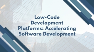 Low-Code Development Platforms Accelerating Software Development