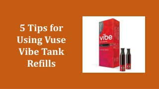 5 Tips for Using Vuse Vibe Tank Refills