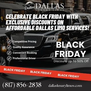 Celebrate Black Friday with Exclusive Discounts on Affordable Dallas Limo Services