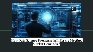 How Data Science Programs in India are Meeting Market Demands ?