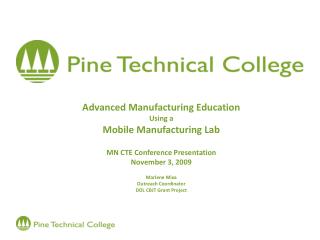 Advanced Manufacturing Education Using a Mobile Manufacturing Lab MN CTE Conference Presentation November 3, 2009 Marlen
