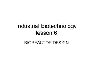 Industrial Biotechnology lesson 6