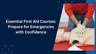 Essential First Aid Courses: Prepare for Emergencies with Confidence