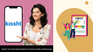 Kissht - Your One-Stop Solution for Instant Credit and Financing