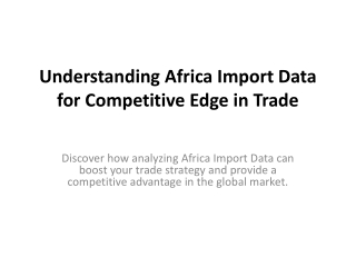 Understanding Africa Import Data for Competitive Edge in Trade