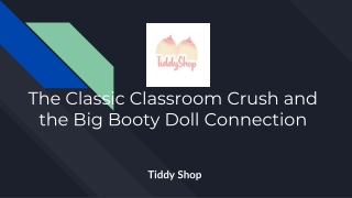 The Classic Classroom Crush and the Big Booty Doll Connection