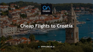 Cheap Flights to Croatia - www.oneair.ai