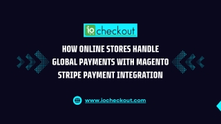How Online Stores Handle Global Payments with Magento Stripe Payment Integration