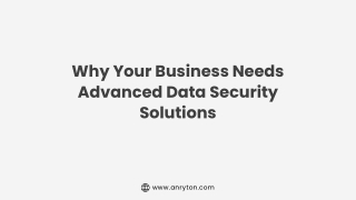 Why Your Business Needs Advanced Data Security Solutions