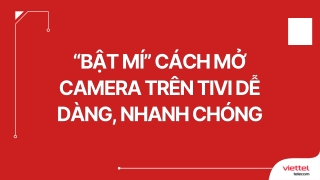 “Bật mí” Cách mở camera trên tivi dễ dàng, nhanh chóng