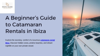 A Beginner’s Guide to Catamaran Rentals in Ibiza