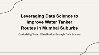 Leveraging Data Science to Improve Water Tanker Routes in Mumbai Suburbs