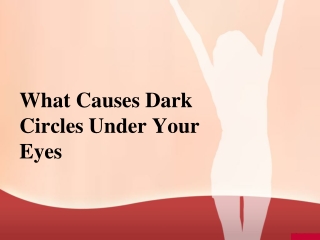 What Causes Dark Circles Under Your Eyes