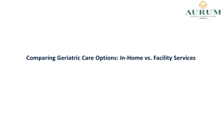 Comparing Geriatric Care Options In-Home vs Facility Services