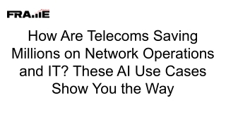 How Are Telecoms Saving Millions on Network Operations and IT_ These AI Use Cases Show You the Way