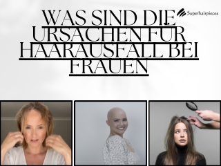 Was sind die Ursachen für Haarausfall bei Frauen | Superhairpieces