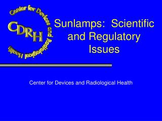 Sunlamps: Scientific and Regulatory Issues