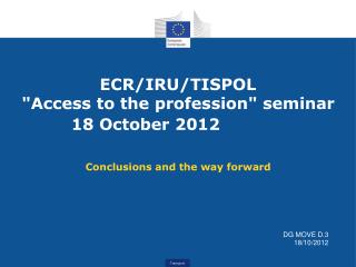 ECR/IRU/TISPOL &quot;Access to the profession&quot; seminar 18 October 2012