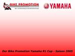 Der Bike Promotion Yamaha R1 Cup - Saison 2005