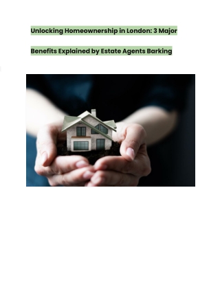 Unlocking Homeownership in London_ 3 Major Benefits Explained by Estate Agents Barking