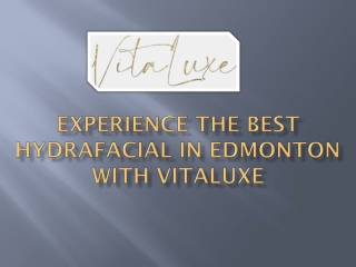 Experience the Best Hydrafacial in Edmonton with Vitaluxe